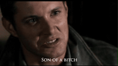 gif Dean angry son of a bitch