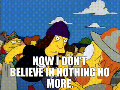 YARN | Now I don't believe in nothing no more. | The Simpsons (1989) -  S05E11 Comedy | Video gifs by quotes | b9cfce6a | 紗